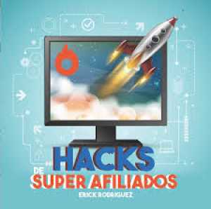 Hacks de Super Afiliados – Erick Rodriguez